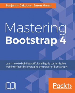 Carte Mastering Bootstrap 4 Benjamin Jakobus