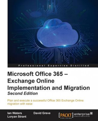 Kniha Microsoft Office 365 - Exchange Online Implementation and Migration - Ian Waters
