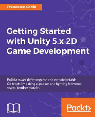 Kniha Getting Started with Unity 5.x 2D Game Development Francesco Sapio