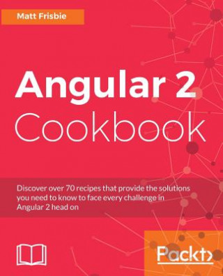 Könyv Angular 2 Cookbook Matt Frisbie