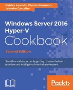 Carte Windows Server 2016 Hyper-V Cookbook - Patrick Lownds