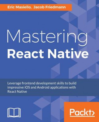 Könyv Mastering React Native Eric Masiello