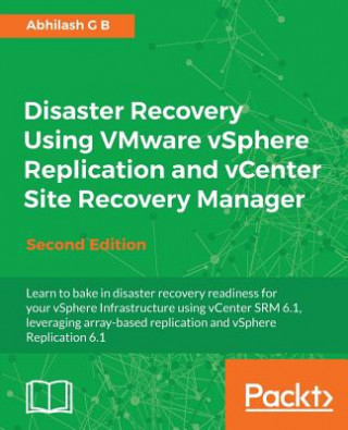 Könyv Disaster Recovery Using VMware vSphere Replication and vCenter Site Recovery Manager - Abhilash G B