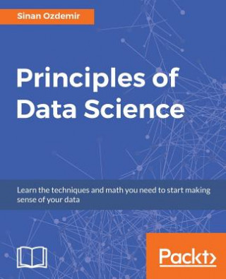 Kniha Principles of Data Science Sinan Ozdemir