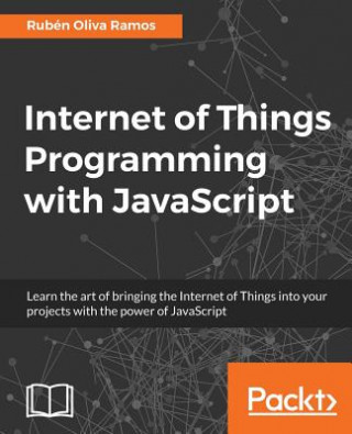 Könyv Internet of Things Programming with JavaScript Rubén Oliva Ramos