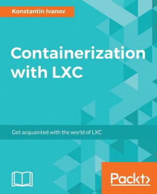 Knjiga Containerization with LXC Konstantin Ivanov