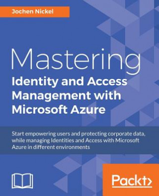 Carte Mastering Identity and Access Management with Microsoft Azure Jochen Nickel