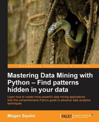 Книга Mastering Data Mining with Python - Find patterns hidden in your data Megan Squire