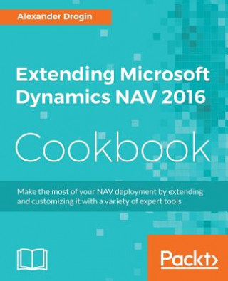 Książka Extending Microsoft Dynamics NAV 2016 Cookbook Alexander Drogin