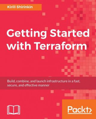 Kniha Getting Started with Terraform Kirill Shirinkin