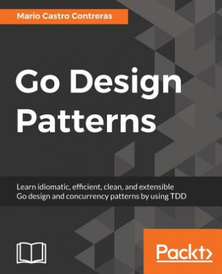 Книга Go Design Patterns Mario Castro Contreras
