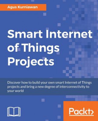 Книга Smart Internet of Things Projects Agus Kurniawan