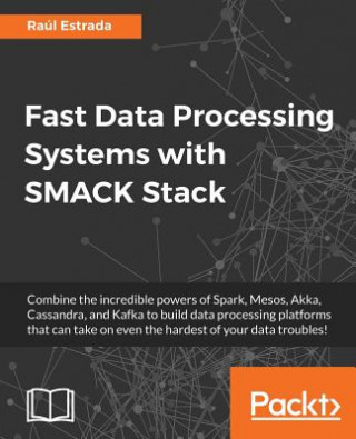 Book Fast Data Processing Systems with SMACK Stack Raúl Estrada