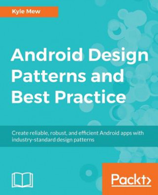 Kniha Android Design Patterns and Best Practice Kyle Mew
