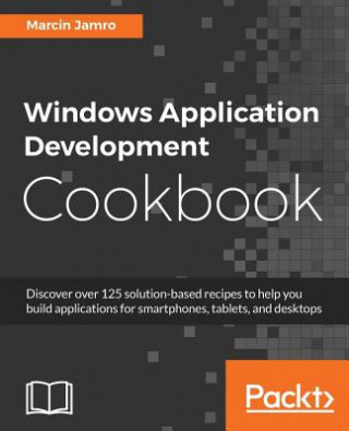 Carte Windows Application Development Cookbook Marcin Jamro