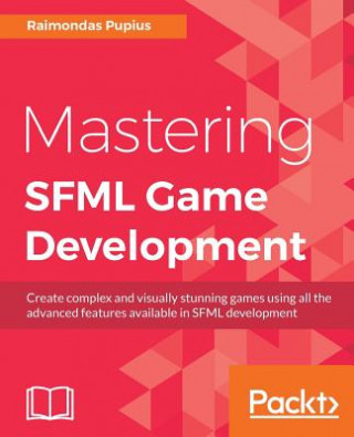 Kniha Mastering SFML Game Development Raimondas Pupius