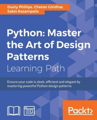 Kniha Python: Master the Art of Design Patterns Dusty Phillips
