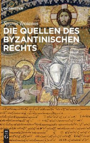 Kniha Quellen des byzantinischen Rechts Spyridon Troianos