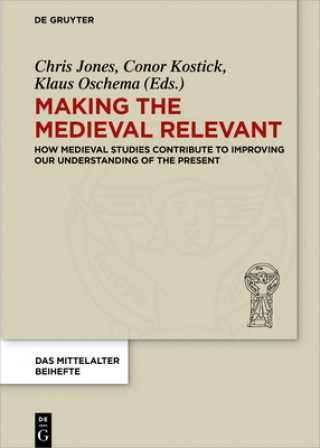 Knjiga Making the Medieval Relevant Chris Jones