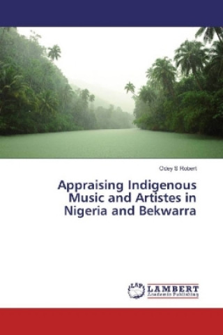 Book Appraising Indigenous Music and Artistes in Nigeria and Bekwarra Odey S Robert