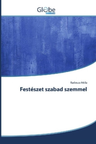 Kniha Festészet szabad szemmel Radosza Attila