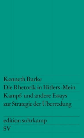 Carte Die Rhetorik in Hitlers "Mein Kampf" und andere Essays zur Strategie der Überredung Kenneth Burke