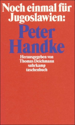 Könyv Noch einmal für Jugoslawien: Peter Handke Thomas Deichmann
