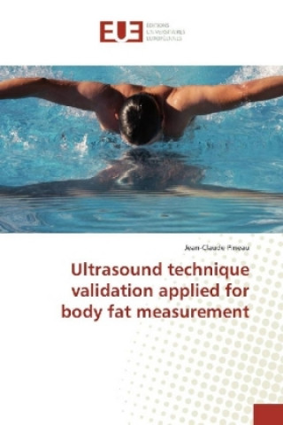 Kniha Ultrasound technique validation applied for body fat measurement Jean-Claude Pineau