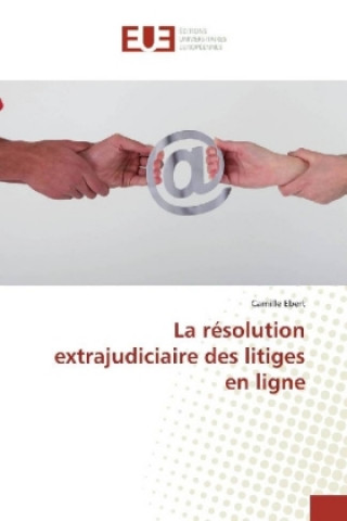 Carte La résolution extrajudiciaire des litiges en ligne Camille Ebert