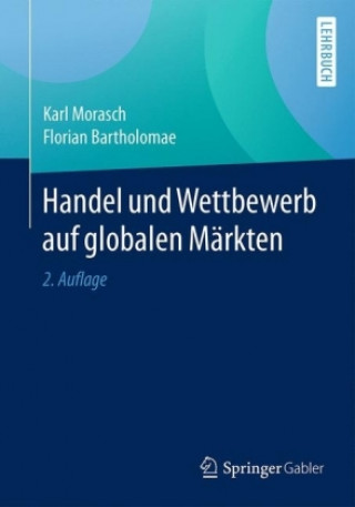 Könyv Handel und Wettbewerb auf Globalen Markten Karl Morasch