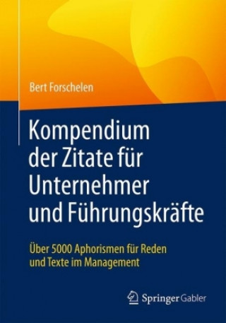 Könyv Kompendium der Zitate fur Unternehmer und Fuhrungskrafte Bert Forschelen