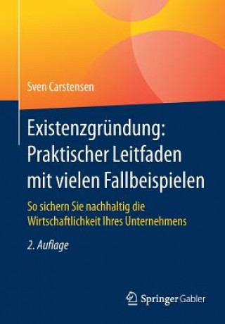 Kniha Existenzgrundung: Praktischer Leitfaden Mit Vielen Fallbeispielen Sven Carstensen