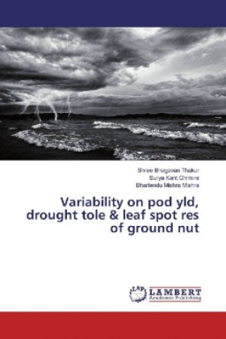 Carte Variability on pod yld, drought tole & leaf spot res of ground nut Shree Bhagavan Thakur