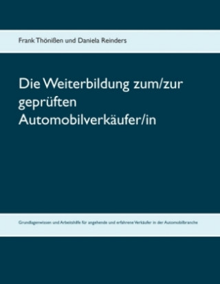 Kniha Die Weiterbildung zum/zur geprüften Automobilverkäufer/in Frank Thönißen
