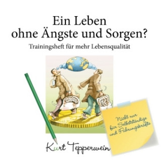 Książka Ein Leben ohne Ängste und Sorgen? - Trainingsheft für mehr Lebensqualität Kurt Tepperwein