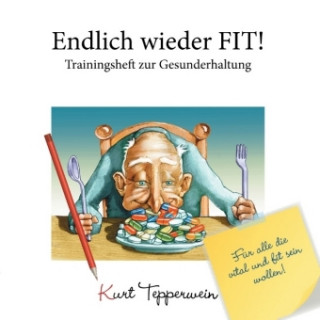Kniha Endlich wieder fit! - Trainingsheft zur Gesunderhaltung Kurt Tepperwein