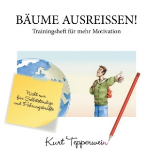 Kniha Bäume ausreißen! - Trainingsheft für mehr Motivation Kurt Tepperwein