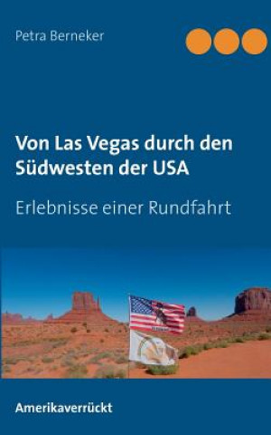 Könyv Von Las Vegas durch den Sudwesten der USA Petra Berneker