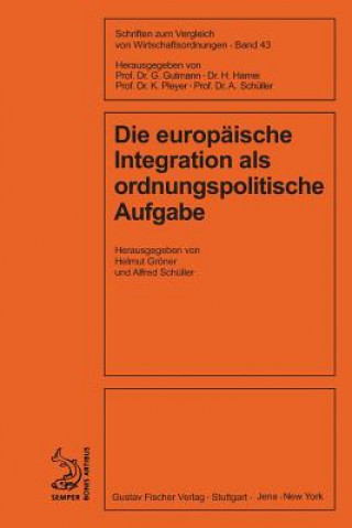 Livre europaische Integration als ordnungspolitische Aufgabe Helmut Gröner