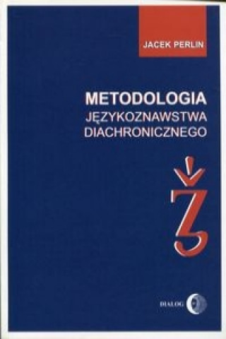 Kniha Metodologia jezykoznastwa diachronicznego Jacek Perlin