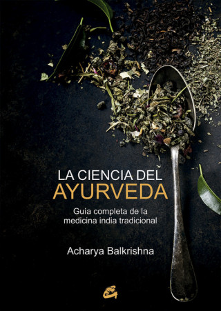 Kniha La ciencia del ayurveda: Guía completa de la medicina india tradicional ACHARYA BALKRISHBA