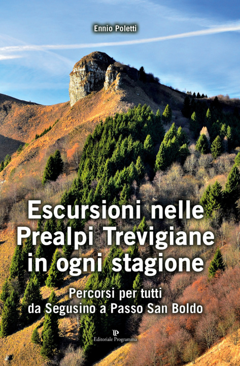 Książka Escursioni nelle Prealpi Trevigiane in ogni stagione. Percorsi per tutti da Segusino a Passo San Boldo Ennio Poletti