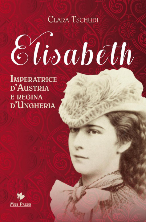 Carte Elisabeth, imperatrice d'Austria e regina d'Ungheria Clara Tschudi