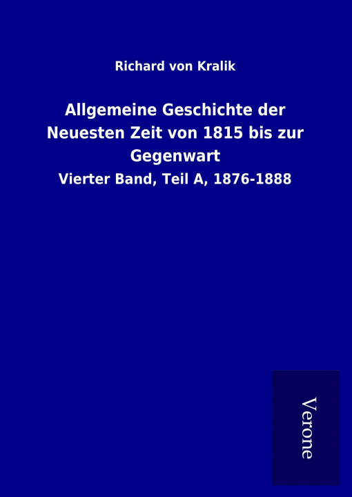 Βιβλίο Allgemeine Geschichte der Neuesten Zeit von 1815 bis zur Gegenwart Richard von Kralik