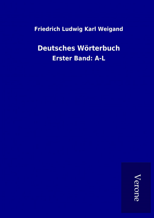 Kniha Deutsches Wörterbuch Friedrich Ludwig Karl Weigand