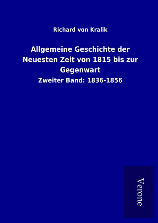 Książka Allgemeine Geschichte der Neuesten Zeit von 1815 bis zur Gegenwart Richard von Kralik