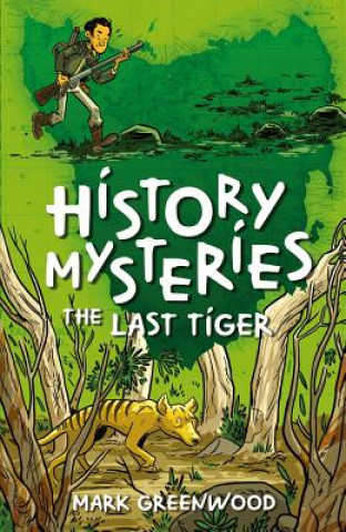 Carte History Mysteries: The Last Tiger Mark Greenwood