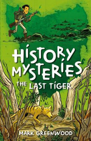 Книга History Mysteries: The Last Tiger Mark Greenwood