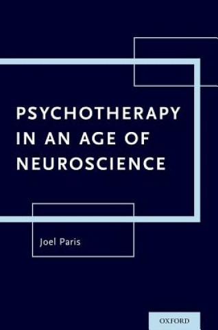 Книга Psychotherapy in An Age of Neuroscience Joel Paris