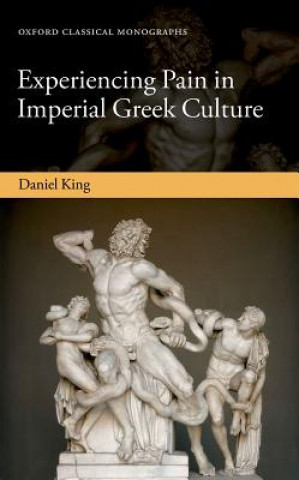 Książka Experiencing Pain in Imperial Greek Culture Daniel King